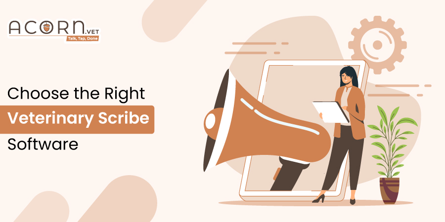 How to Choose the Right Veterinary Scribe Software